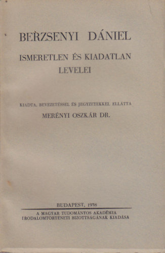 Merényi Oszkár dr. (szerk.) - Berzsenyi Dániel ismeretlen és kiadatlan levelei
