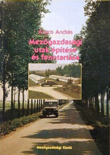 �nyos Andr�s - Mez�gazdas�gi utak �p�t�se �s fenntart�sa