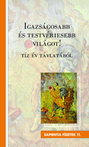 Vigilia Kiad - Igazsgosabb s testvriesebb vilgot! - Tz v tvlatbl