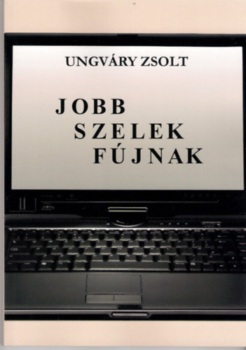 Ungv�ry Zsolt - Jobb szelek f�jnak