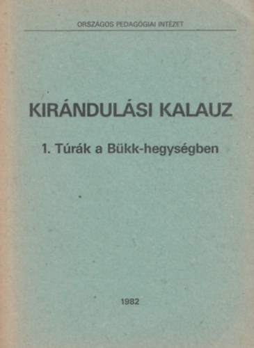 Vizy Istvnn (szerk.) - Kirndulsi kalauz 1. Trk a Bkk-hegysgben
