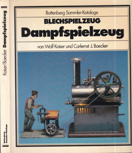 W. Kaiser; C. J. Baecker - Blechspielzeug Dampfspielzeug (Battenberg)