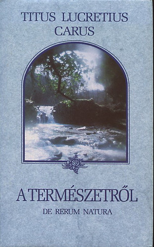 Titus Lucretius Carus - A termszetrl - De Rerum Natura