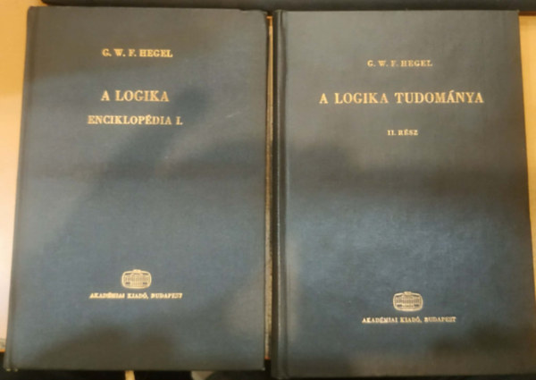 G. W. F. Hegel - 2 db Hegel: A logika enciklopédia I. + A logika tudománya II. rész