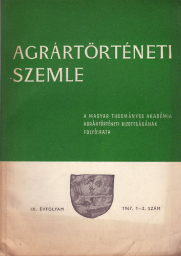 L�z�r Vilmos (szerk.) - Agr�rt�rt�neti Szemle - Historia Rerum Rusticarum (IX. �vf. 1967. 1-2. sz�m)