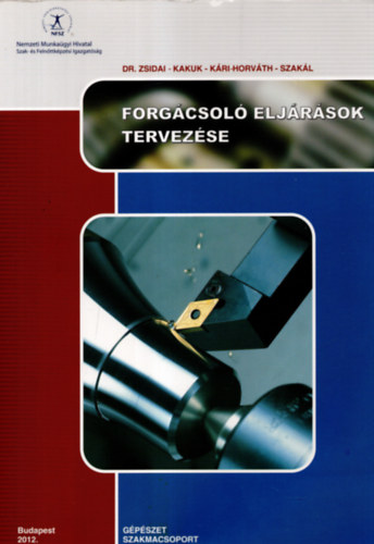 Dr. Zsidai-Kakuk-K�ri-Horv�th-Szak�l - Forg�csol� elj�r�sok tervez�se