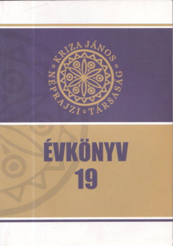 Keszeg Vilmos; Szalma Anna-Mria - Kriza Jnos Nprajzi Trsasg vknyve 19. - A 20. szzad (biografikus) trtnetei