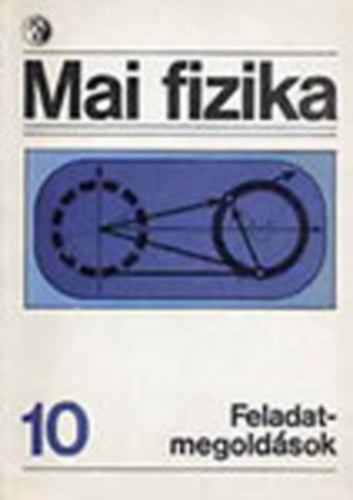 M�szaki K�nyvkiad� - Mai fizika 10. (feladatmegold�sok)