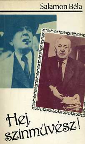 Salamon B�la - Hej, sz�nm�v�sz! - Visszaeml�kez�sek