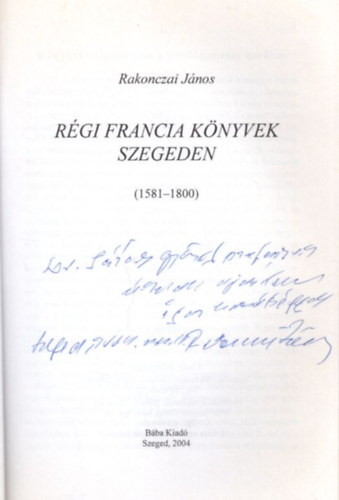 Rakonczai Jnos - Adalkok Szeged 18. szzadi mveltsghez - dediklt