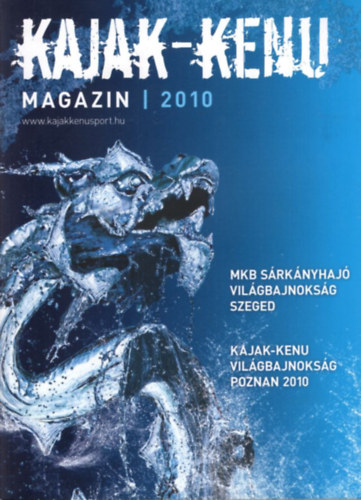 Szab Szilvia, Balogh Pter Dvid, Nmeth Balzs - Kajak-kenu magazin 2010 ( MKB srknyhaj vilgbajnoksg - Szeged, Kajak-kenu vilgbajnoksg Poznan 2010 )