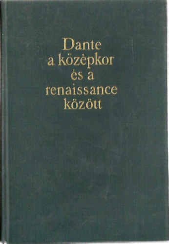 Kardos Tibor (szerk.) - Dante a kzpkor s a renaissance kztt