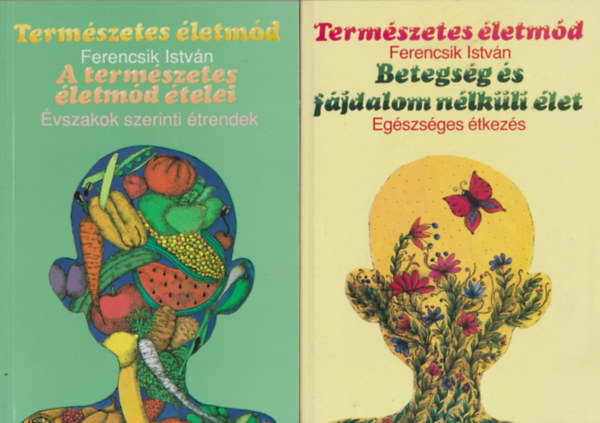 Ferencsik Istvn - 2 db. Termszetes letmd fzet (A termszetes letmd telei + Betegsg s fjdalom nlkli let)