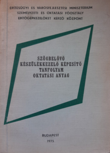 Tth Lszl szerk. - Szgbelv kszlkkezel kpest tanfolyam oktatsi anyag