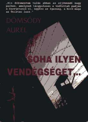 Dömsödy Aurél - Soha ilyen vendégséget...-Magyar tiszti hadifoglyok a Szovjetúnióban (1945-1947)