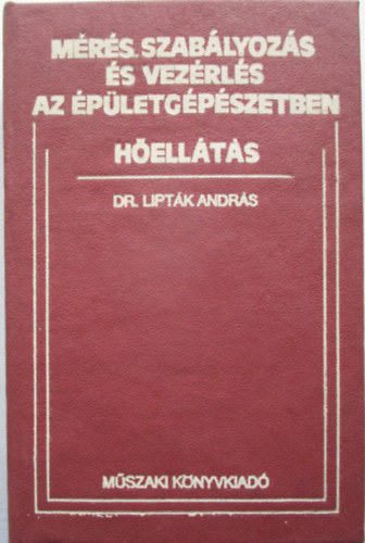 Dr. Lipt�k Andr�s - M�r�s, szab�lyoz�s �s vez�rl�s az �p�letg�p�szetben - H�ell�t�s