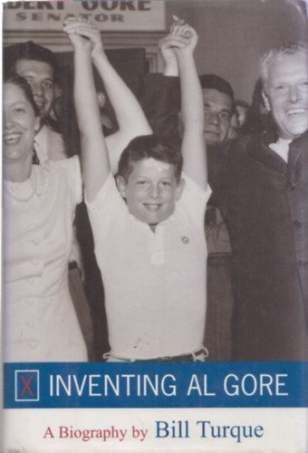 Bill Turque - Inventing Al Gore