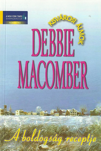 Debbie Macomber - A boldogság receptje