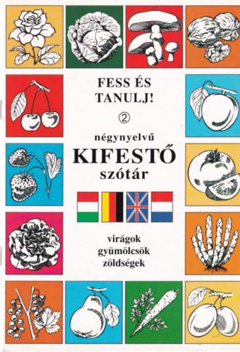 Fess s tanulj! 2 - Ngynyelv kifest sztr - virgok, gymlcsk, zldsgek