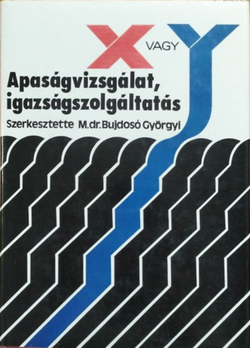 M. Dr. szerk. Bujdos gyrgyi - X vagy Y  (Apasgvizsglat, igazsszolgltats)