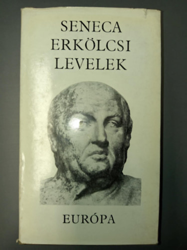 Lucius Annaeus Seneca, Kurucz gnes (ford.) - Seneca: Erklcsi levelek (124 levl Kurucz gnes fordtsban, jegyzeteivel s utszavval)