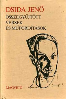 Dsida Jen� - �sszegy�jt�tt versek �s m�ford�t�sok