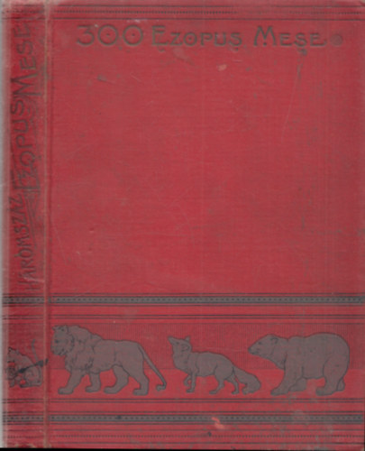 Dr. Boros G�bor (szerk.) - H�romsz�z Ezopus mese az ifjus�g sz�m�ra