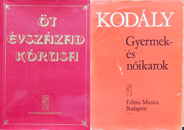 Kodály Zoltán, Forrai Miklós - 2 db könyv kórusoknak: Gyermek- és nőikarok + Öt évszázad kórusa