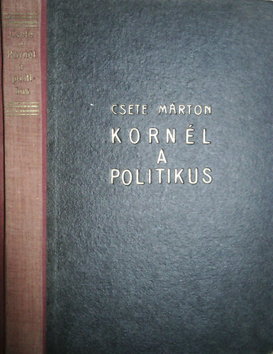Csete Mrton - Kornl a politikus