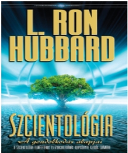L. Ron Hubbard - Szcientolgia - A gondolkods alapjai