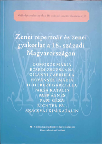 Domokos Mria, Ecsedi Zsuzsanna, Gilnyi Gabriella - Zenei repertor s zenei gyakorlat a 18. szzadi magyarorszgon