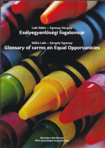 Laki Ildikó, Egressy Gergely - Esélyegyenlőségi fogalomtár - Glossary of terms on Equal Opportunities