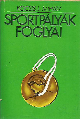 Kocsis L. Mihly - Sportplyk foglyai