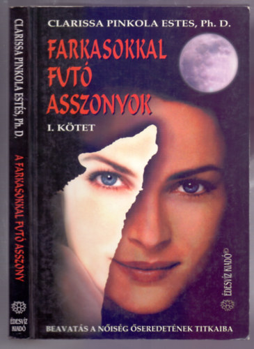 Clarissa Pinkola Estes Ph. D. - Farkasokkal fut� asszonyok (Beavat�s a n�is�g �seredet�nek titkaiba) I. k�tet