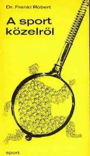 Dr. Frenkl Rbert - A sport kzelrl