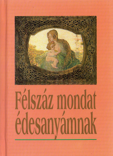 szerk.: Kves Jzsef - Flszz mondat desanymnak