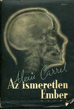 Alexis Carrel - Az ismeretlen ember