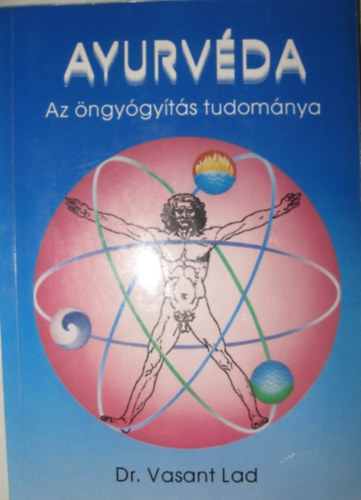 Dr. Vasant Lad - Ayurvéda - Az öngyógyítás tudománya