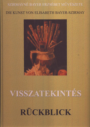 Szirmayn Bayer Erzsbet (szerk.) - Visszatekints - Rckblick (ktnyelv, dediklt)