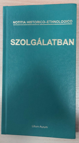 Liszka Jzsef (szerk.) - Szolglatban (Folklorisztikai tanulmnyok)