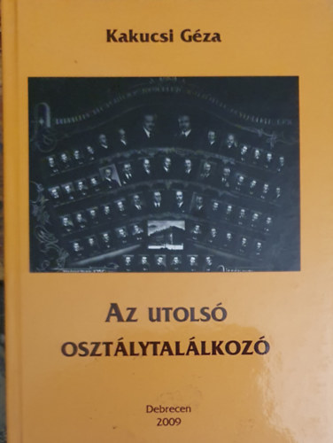 Kakucsi Géza - Az utolsó osztálytalálkozó