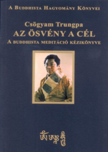 Csgyam Trungpa - Az svny a cl - A buddhista meditci kziknyve