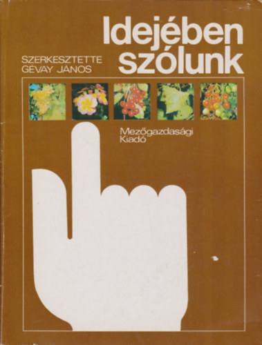 Gvay Jnos (szerk.) - Idejben szlunk - 52 ht munki a kertben (Balogh Katalin illusztrciival)