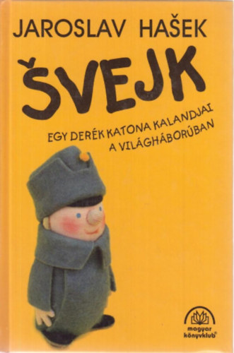 Jaroslav Hasek - Svejk - Egy derék katona kalandjai a világháborúban