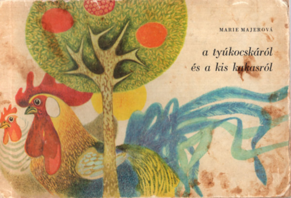 Marie Majerová - A tyúkocskáról és a kis kakasról