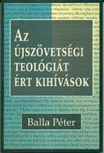 Balla Pter - Az jszvetsgi Teolgit rt Kihvsok