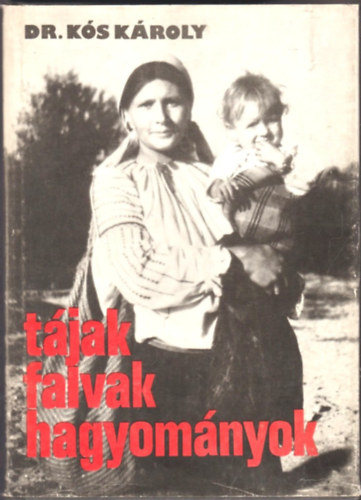 Dr. Kós Károly - Tájak, falvak, hagyományok