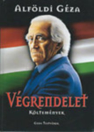 Alföldi Géza - Végrendelet (Költemények)