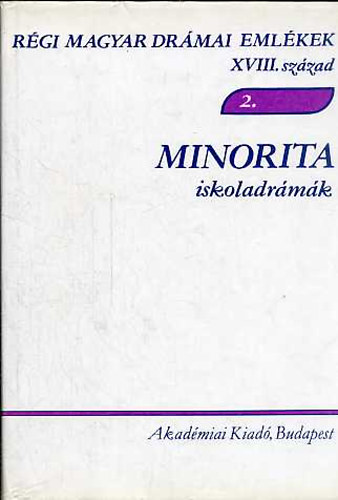 Kilin-Varga - Minorita iskoladrmk- Rgi magyar drmai emlkek XVIII. szzad 2.