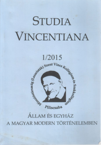 Studia Vincentiana 1/2015. - Állam és egyház a modern magyar történelemben